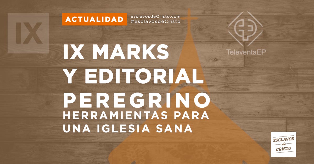 IX Marks y Editorial Peregrino — Herramientas para una Iglesia sana